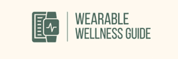 Wearable Wellness Guide